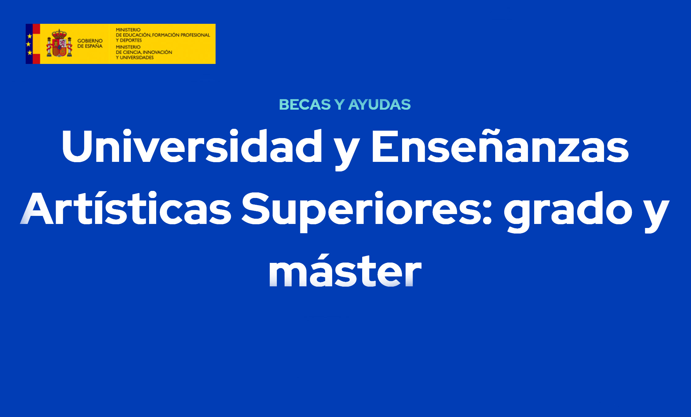 Becas Ministerio: Universidad y Enseñanzas Artísticas Superiores: grado y máster. Curso 2026/2027